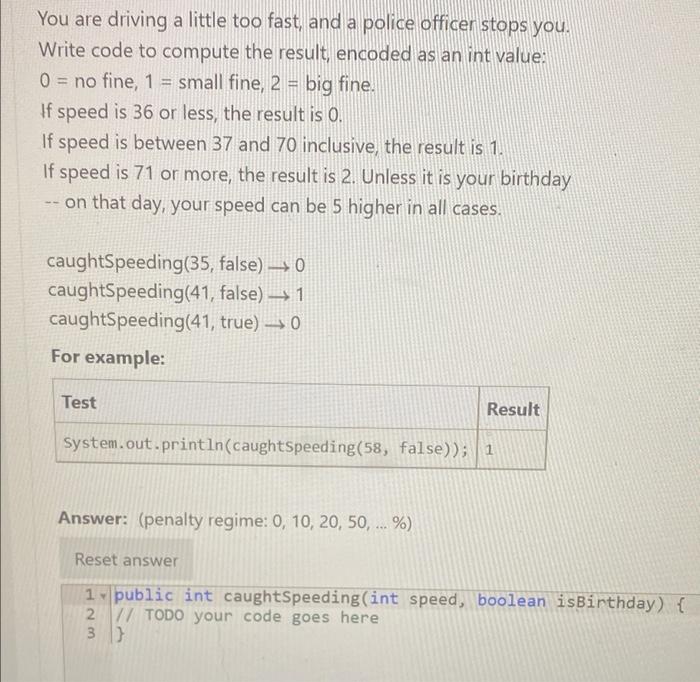 You Are Driving A Little Too Fast And A Police Officer Stops You Write Code To Compute The Result Encoded As An Int V 1