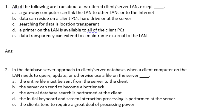 1 All Of The Following Are True About A Two Tiered Client Server Lan Except A A Gateway Computer Can Link The Lan To 1