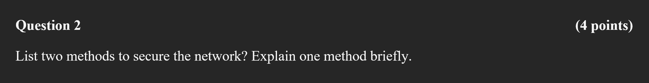 Question 2 4 Points List Two Methods To Secure The Network Explain One Method Briefly 1