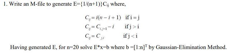 1 Write An M File To Generate E 1 N 1 C Where Cy In I 1 If I J C C1 1 1 Ifj I C C Ifj I Having Generated E Fo 1
