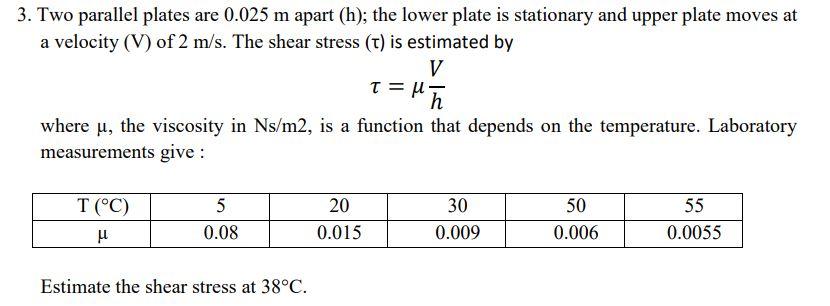 3 Two Parallel Plates Are 0 025 M Apart H The Lower Plate Is Stationary And Upper Plate Moves At A Velocity V Of 2 1