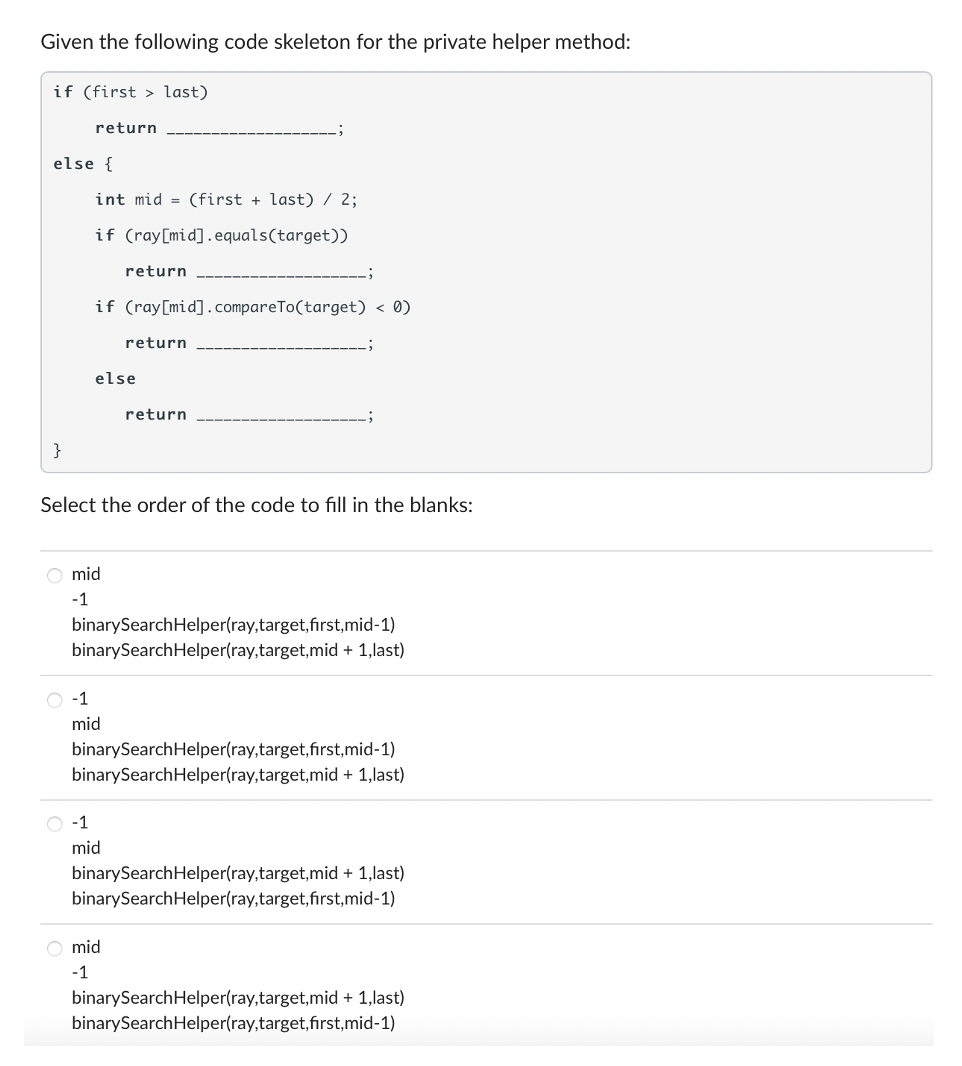 Given The Following Code Skeleton For The Private Helper Method If First Last Return Else Int Mid First Last 1
