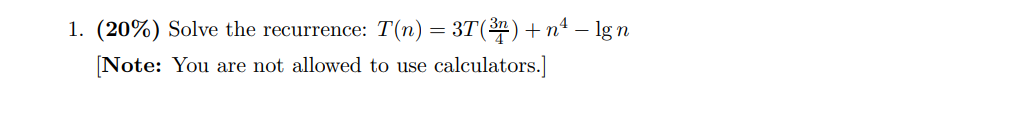 1 20 Solve The Recurrence T N 3t 37 N4 Ign Note You Are Not Allowed To Use Calculators 1