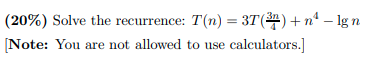 20 Solve The Recurrence T N 3t 31 N Ign Note You Are Not Allowed To Use Calculators 1