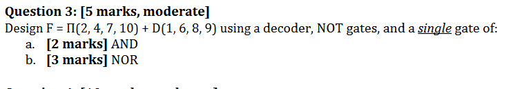 Question 3 5 Marks Moderate Design F 2 4 7 10 D 1 6 8 9 Using A Decoder Not Gates And A Single Gate 1