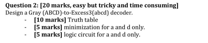 Question 2 20 Marks Easy But Tricky And Time Consuming Design A Gray Abcd To Excess3 Abcd Decoder 10 Marks Tru 1
