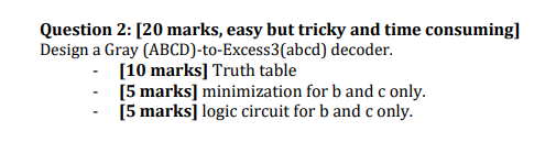 Question 2 20 Marks Easy But Tricky And Time Consuming Design A Gray Abcd To Excess3abcd Decoder 10 Marks Trut 1