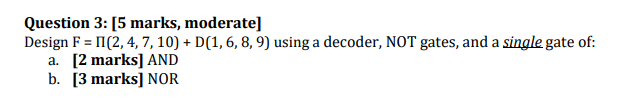 Question 3 5 Marks Moderate Design F 11 2 4 7 10 D 1 6 8 9 Using A Decoder Not Gates And A Single Gate Of A 1