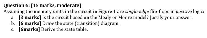 Question 6 15 Marks Moderate Assuming The Memory Units In The Circuit In Figure 1 Are Single Edge Flip Flops In Posi 1