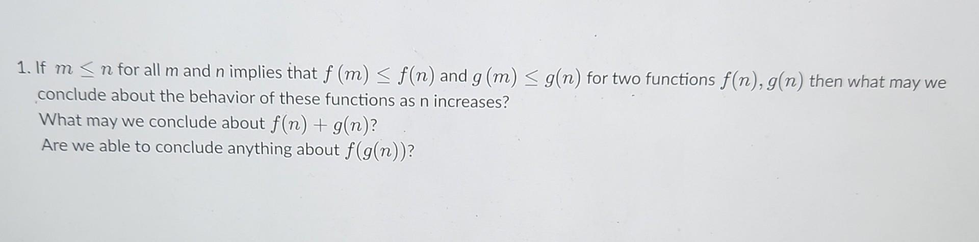 1 If M N For All M And N Implies That F M F N And G M G N For Two Functions F N G N Then What May We Conclu 1