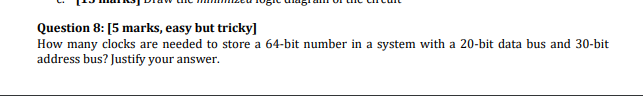 Question 8 5 Marks Easy But Tricky How Many Clocks Are Needed To Store A 64 Bit Number In A System With A 20 Bit Dat 1