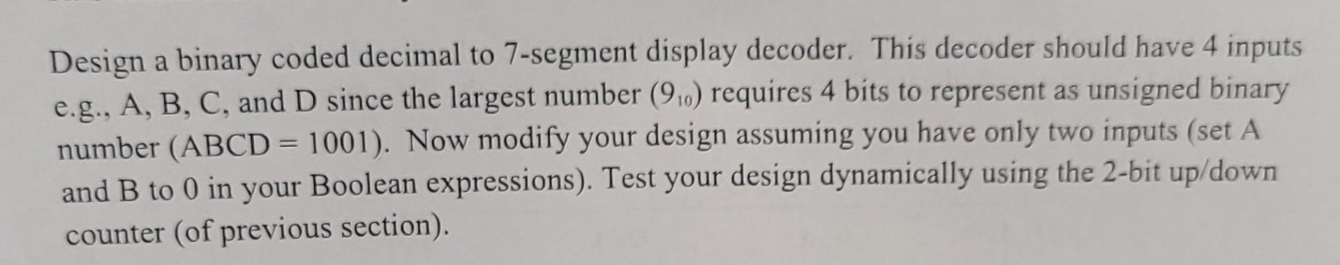 Design A Binary Coded Decimal To 7 Segment Display Decoder This Decoder Should Have 4 Inputs E G A B C And D Since 1