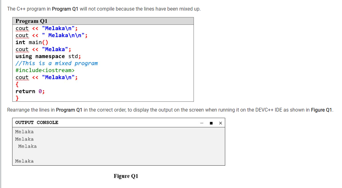 The C Program In Program Q1 Will Not Compile Because The Lines Have Been Mixed Up Program Q1 Cout Melaka N Cout 1