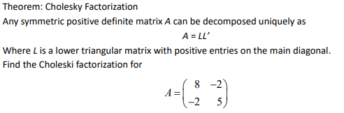 Theorem Cholesky Factorization Any Symmetric Positive Definite Matrix A Can Be Decomposed Uniquely As Aell Where Lis A 1