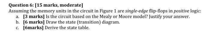 Question 6 15 Marks Moderate Assuming The Memory Units In The Circuit In Figure 1 Are Single Edge Flip Flops In Posi 1