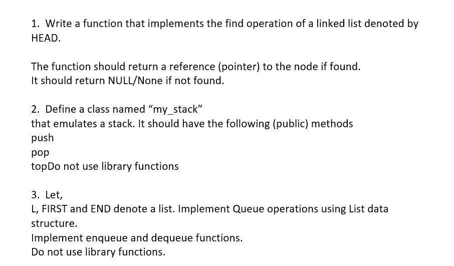 1 Write A Function That Implements The Find Operation Of A Linked List Denoted By Head The Function Should Return A Re 1