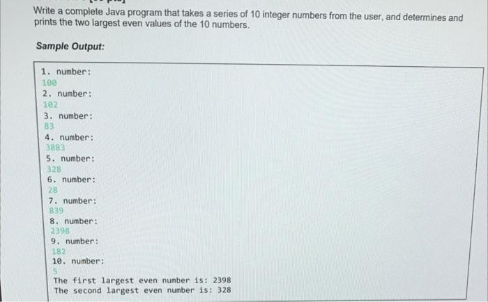 Write A Complete Java Program That Takes A Series Of 10 Integer Numbers From The User And Determines And Prints The Two 1