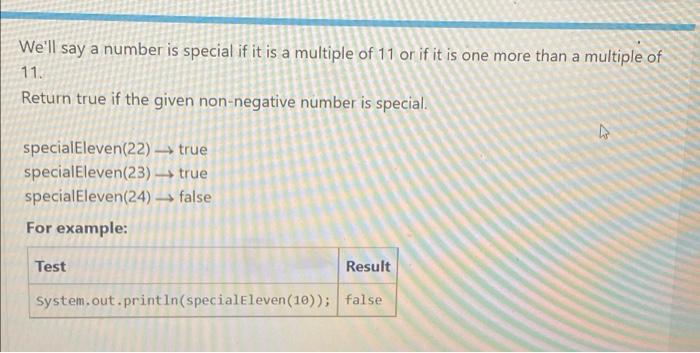 We Ll Say A Number Is Special If It Is A Multiple Of 11 Or If It Is One More Than A Multiple Of 11 Return True If The G 1