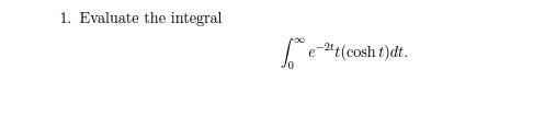 1 Evaluate The Integral So 2 Cosh T Dt 1