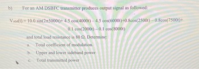 B For An Am Dsbfc Transmitter Produces Output Signal As Followed Vam T 10 0 Sin 215000t 4 5 Cos 4000t 4 5 Cos 1