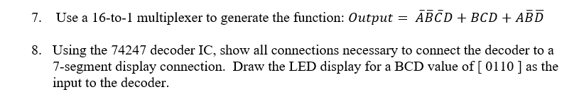 7 Use A 16 To 1 Multiplexer To Generate The Function Output Abcd Bcd Abd 8 Using The 74247 Decoder Ic Show All 1