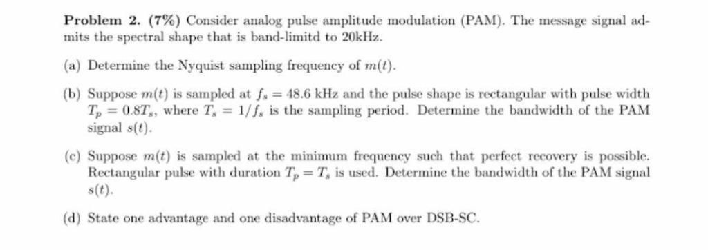 Problem 2 7 Consider Analog Pulse Amplitude Modulation Pam The Message Signal Ad Mits The Spectral Shape That Is 1