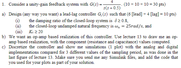 1 Consider A Unity Gain Feedback System With G S 10 10 10 30 Pts S S 0 5 A Design Any Way You Want A Lead 1