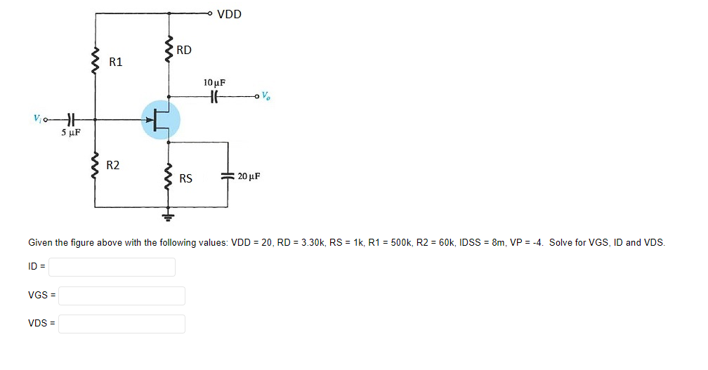 Vdd Rd R1 10uf He Ove Vh 5 Ur R2 Rs 20uf Given The Figure Above With The Following Values Vdd 20 Rd 3 30k Rs 1 1
