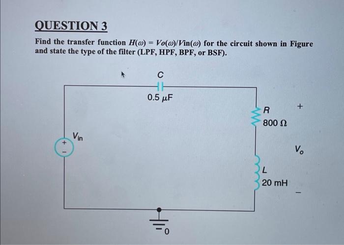 Question 3 Find The Transfer Function H Vo M Vin M For The Circuit Shown In Figure And State The Type Of The Filt 1