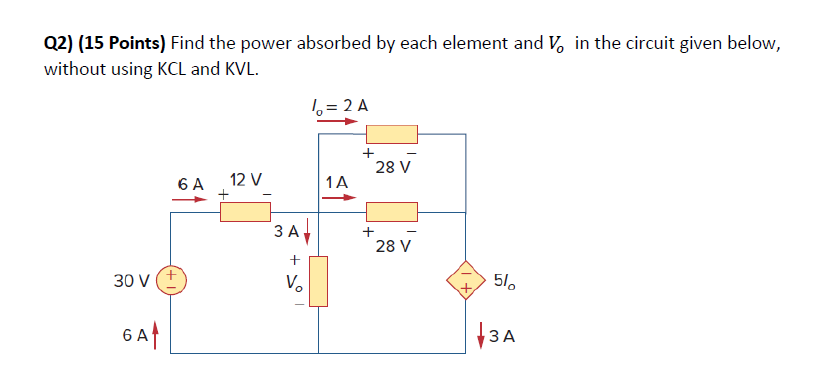 Q2 15 Points Find The Power Absorbed By Each Element And V In The Circuit Given Below Without Using Kcl And Kvl 1 1