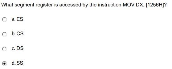 What Segment Register Is Accessed By The Instruction Mov Dx 1256h Ca Es B Cs Cc Ds D Ss 1