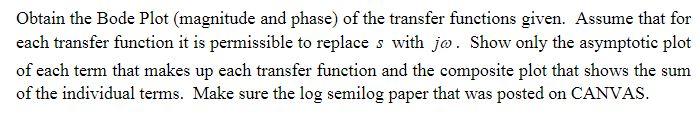 Obtain The Bode Plot Magnitude And Phase Of The Transfer Functions Given Assume That For Each Transfer Function It Is 1