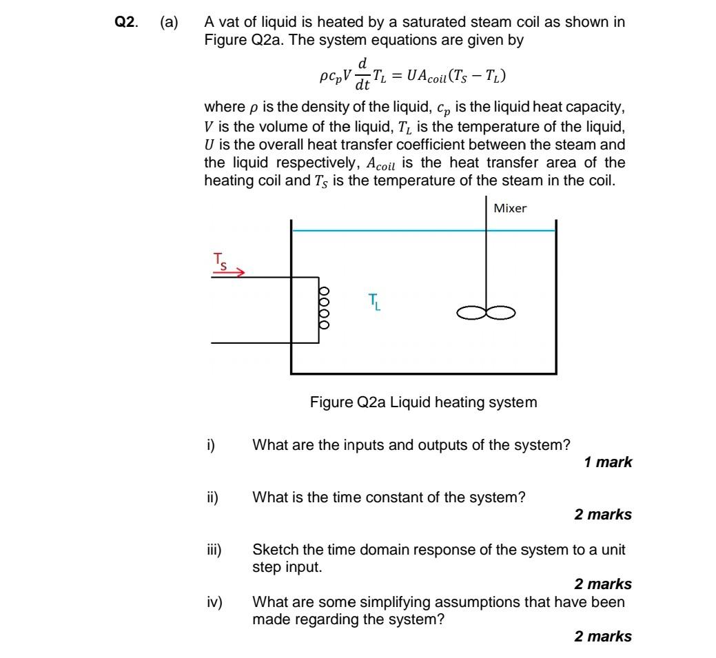 Q2 A A Vat Of Liquid Is Heated By A Saturated Steam Coil As Shown In Figure Q2a The System Equations Are Given By D 1