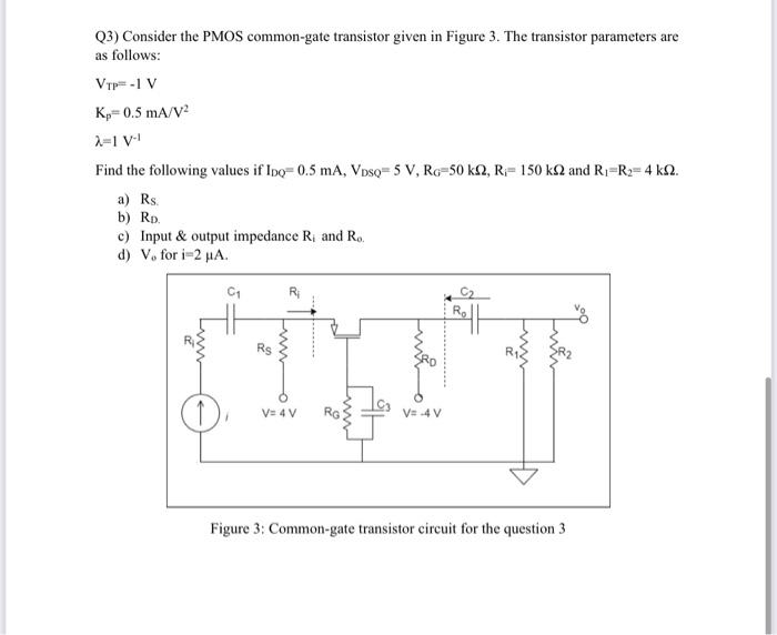 Q3 Consider The Pmos Common Gate Transistor Given In Figure 3 The Transistor Parameters Are As Follows Vip Iv Kr 0 5 1