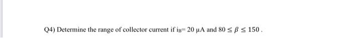 Q4 Determine The Range Of Collector Current If Is 20 Ua And 80 Sb S 150 1