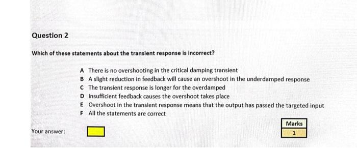 Question 2 Which Of These Statements About The Transient Response Is Incorrect A There Is No Overshooting In The Critic 1