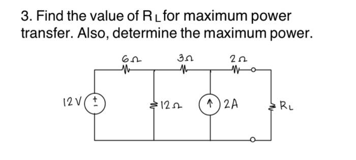 3 Find The Value Of Rl For Maximum Power Transfer Also Determine The Maximum Power 3 0 202 61 M 12v Today 122 12 1