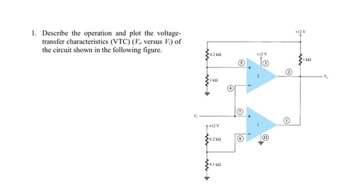 12v 1 Describe The Operation And Plot The Voltage Transfer Characteristics Vtc V Versus V Of The Circuit Shown In 1
