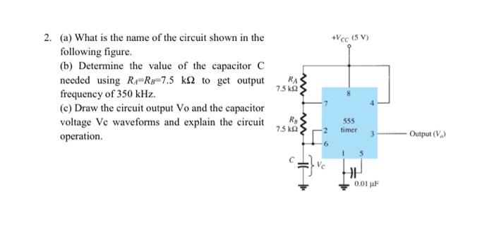 Vcc 5 2 A What Is The Name Of The Circuit Shown In The Following Figure B Determine The Value Of The Capacitor 1
