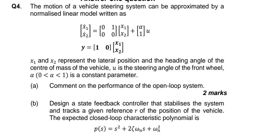 Q4 The Motion Of A Vehicle Steering System Can Be Approximated By A Normalised Linear Model Written As D Cs 01 1