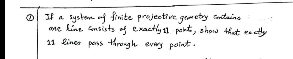 If A System Of Finite Projective Geometry Contains One Line Consists Of Exactly 11 Points Show That Eactly 11 Lines Pas 1