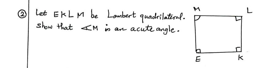 M L Let Ek L M Be Lambert Quadrilateral Show That Km Is Acute Angle Ar E K 1