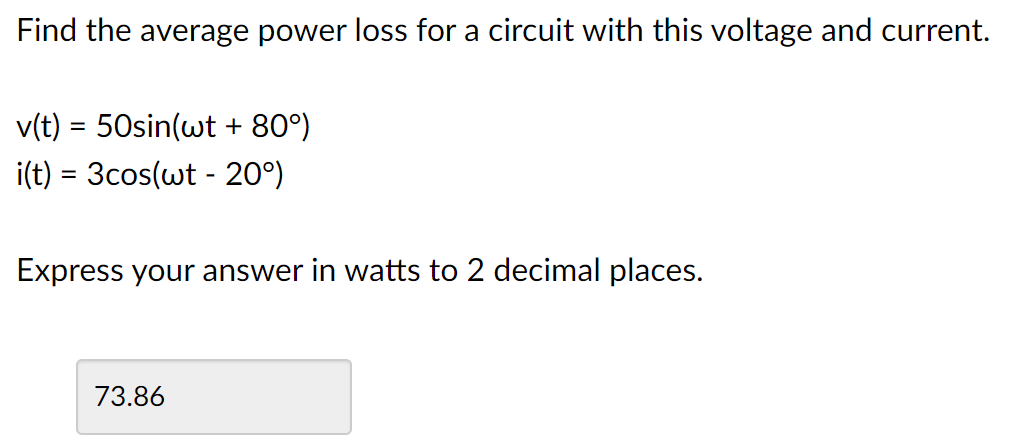 Find The Average Power Loss For A Circuit With This Voltage And Current V T 50sin Wt 80 I T 3cos Wt 20 Ex 1