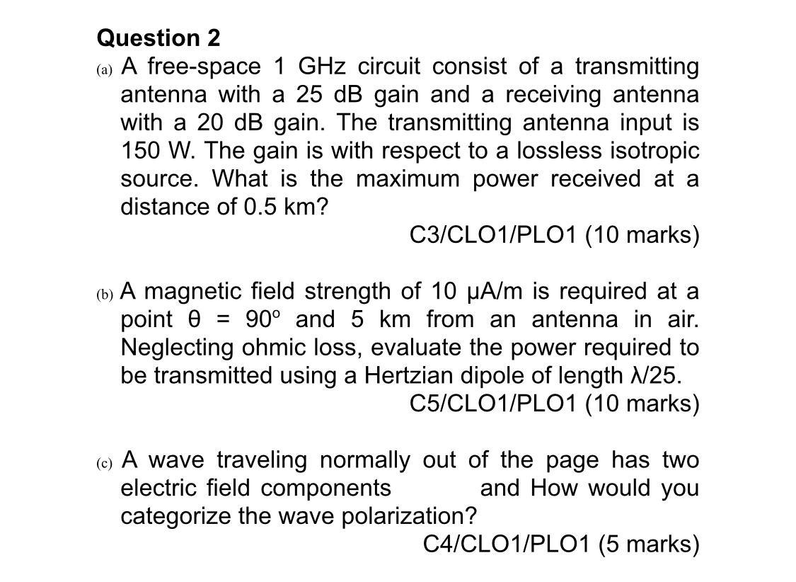 Question 2 A A Free Space 1 Ghz Circuit Consist Of A Transmitting Antenna With A 25 Db Gain And A Receiving Antenna Wi 1