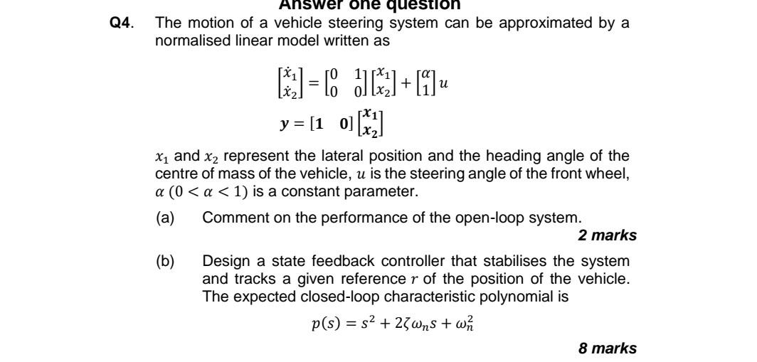 Q4 Answer One Question The Motion Of A Vehicle Steering System Can Be Approximated By A Normalised Linear Model Written 1