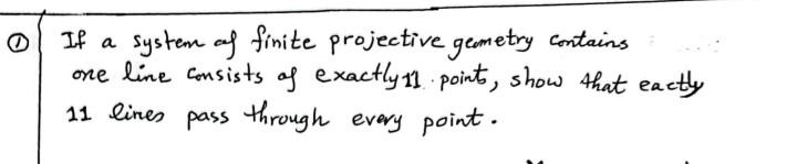 Ol If A If A System Of Finite Projective Geometry Contains One Line Consists Of Exactly 11 Points Show That Eactly 11 L 1