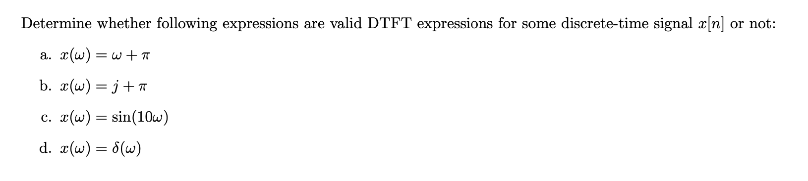 Determine Whether Following Expressions Are Valid Dtft Expressions For Some Discrete Time Signal X N Or Not A X W W 1