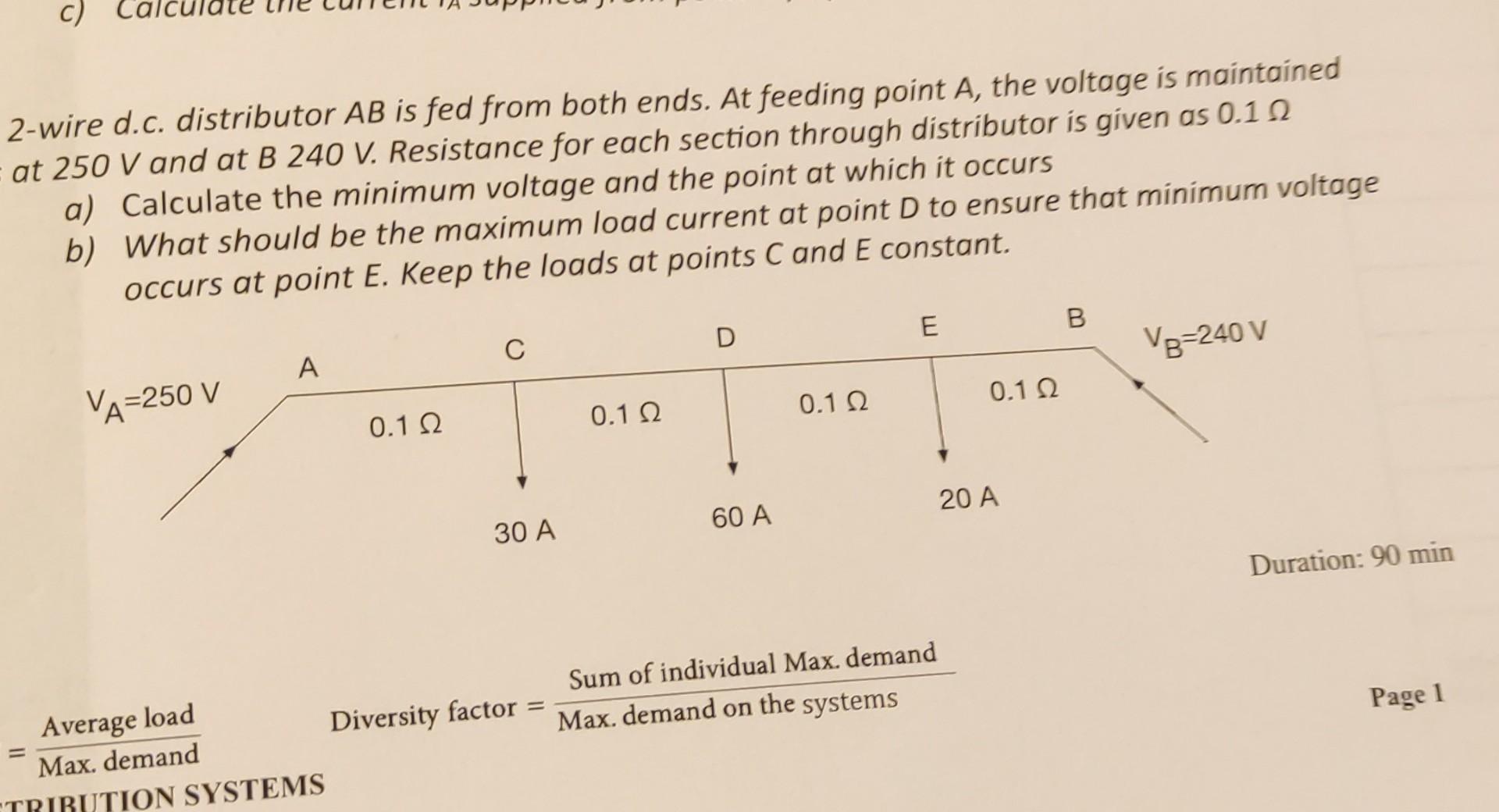C 2 Wire D C Distributor Ab Is Fed From Both Ends At Feeding Point A The Voltage Is Maintained At 250 V And At B 240 1