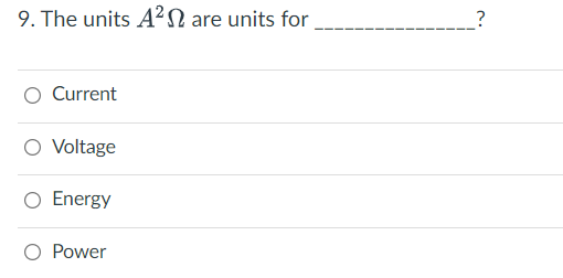 9 The Units A 12 Are Units For O Current O Voltage O Energy O Power 1