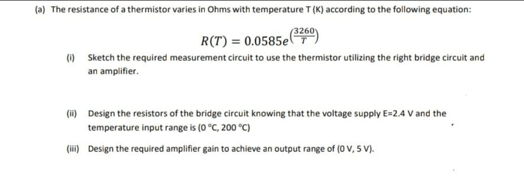 A The Resistance Of A Thermistor Varies In Ohms With Temperature T K According To The Following Equation I R T 1